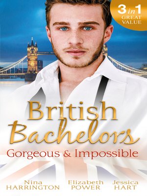 cover image of British Bachelors: Gorgeous and Impossible: My Greek Island Fling / Back in the Lion's Den / We'll Always Have Paris